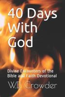 40 Days With God: Divine Encounters of the Bible and Faith Devotional 1726707881 Book Cover