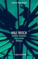Max Frisch: Gebilde Literatur - Literarische Bildung 350676506X Book Cover