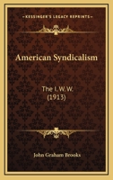 American Syndicalism: The I. W. W 1240073798 Book Cover