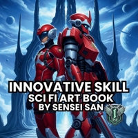 Innovative Skill: Sci Fi Art Book 8.5 x 8.5 inches, Full art images on space, mecha suit robots, sci fi soldiers B0FR8X3BYL Book Cover