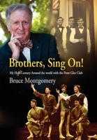 Brothers, Sing On!: My Half-Century Around The World With The Penn Glee Club 0812238567 Book Cover