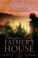 Echoes from My Father's House 1432788108 Book Cover