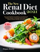 The New Renal Diet Cookbook for Beginners 2021: Easy and Tasteful Low Sodium, Low Potassium Healthy Recipes to Manage Early Stages of Kidney Disease Quickly and Easily B08ZW46S14 Book Cover