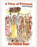 A Story of Kwanzaa: First Fruits: How the Kwanzaa Festival Began 1494410451 Book Cover