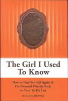 The Girl I Used To Know: How To Find Yourself Again & Put Personal Priority Back On Your To-Do List 0984412204 Book Cover