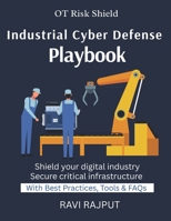 Industrial Cyber Defense Playbook: Practical OT Security Strategies | Cyber Defense for Critical Infrastructure | Protecting SCADA and ICS Systems | Industrial Cybersecurity Standards and Frameworks B0FNQWJQXB Book Cover