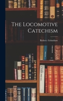 The Locomotive Catechism 1017260265 Book Cover