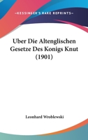 Uber Die Altenglischen Gesetze Des Konigs Knut (1901) 1144357799 Book Cover
