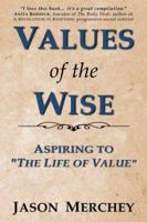 Values of the Wise: Aspiring to "The Life of Value" 0741418398 Book Cover