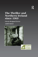 The Thriller and Northern Ireland since 1969: Utterly Resigned Terror (Studies in European Cultural Transition) 1138383627 Book Cover