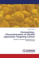 Formulation, Characterization of Stealth Liposomes Targeting Cancer 3659484342 Book Cover