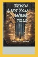 SEVEN LIES YOU WERE TOLD B0DVGQS3TY Book Cover