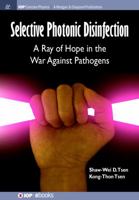 Selective Photonic Disinfection: A Ray of Hope in the War Against Pathogens 1681743523 Book Cover