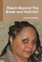 Reach Beyond The Break and Hold On! 1257900080 Book Cover