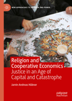 Religion and Cooperative Economics (New Approaches to Religion and Power) 303189149X Book Cover