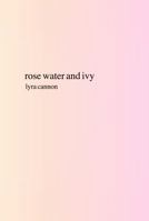 rose water and ivy 099975811X Book Cover