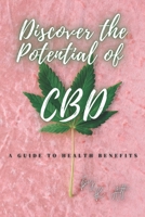 Discover the Potential of CBD: A Guide to Health Benefits B0BW2LMQGP Book Cover