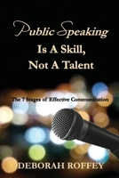 Public Speaking Is A Skill, Not A Talent: The 7 Stages of Effective Communication 0648761401 Book Cover