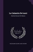La Calamita de'Cuori: Dramma Giocoso Per Musica 1274506484 Book Cover