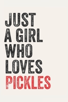 Just A Girl Who Loves Pickles for Pickles lovers Pickles Gifts A beautiful: Lined Notebook / Journal Gift,, 120 Pages, 6 x 9 inches, Personal Diary, Pickles Obsessed, Pickles Hobby, Pickles Lover, Per 1678898325 Book Cover