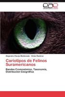 Cariotipos de Felinos Suramericanos: Bandeo Cromosómico, Taxonomía, Distribución Geográfica 3846570125 Book Cover