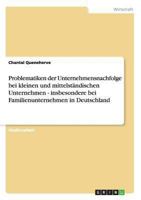 Problematiken der Unternehmensnachfolge bei KMU und Familienunternehmen in Deutschland 3640179161 Book Cover