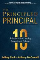 The Principled Principal: 10 Principles for Leading Exceptional Schools 1946444588 Book Cover