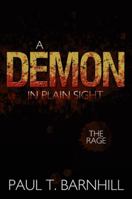 A Demon in Plain Sight: The Rage 1463446543 Book Cover