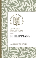Philippians: A 40-Day Bible Study (Planted in the Word) 1683597842 Book Cover