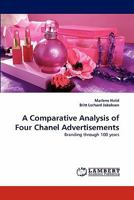 A Comparative Analysis of Four Chanel Advertisements: Branding through 100 years 3844320342 Book Cover
