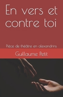Envers et contre toi: Pièce de théâtre en alexandrins B09BY85NJN Book Cover