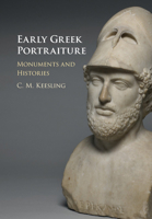 Early Greek Portraiture: Monuments and Histories 1107162238 Book Cover