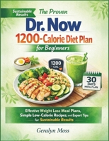 The proven Dr. Now 1200 calorie diet plan for beginners: Effective weight loss meal plans, simple low-calorie recipes, and expert tips for sustainable results B0GMC4T5QK Book Cover