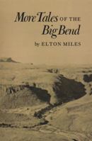 More Tales of the Big Bend (Centennial Series of the Association of Former Students, Texas a & M, No 24) 0890963711 Book Cover