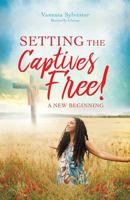 Setting the Captives Free! 1545611408 Book Cover