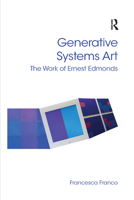 Generative Systems Art: The Work of Ernest Edmonds 0367879697 Book Cover