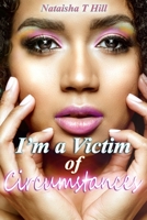 I'm a Victim of Circumstances 1947496026 Book Cover