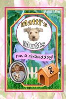 Matti's Mutts: I'm a Granddog! (Vol 2) 1475029640 Book Cover