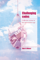 Challenging Codes: Collective Action in the Information Age (Cambridge Cultural Social Studies) 0521578434 Book Cover