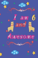 I am 6 & Awesome: Cute Notebook Journal for 6 years old Llama Lovers 1661009638 Book Cover