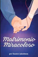 Matrimonio Miracoloso (Italian Edition) B0G5KCYBXS Book Cover