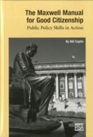 The Maxwell Manual for Good Citizenship: Public Policy Skill in Action 0936826444 Book Cover