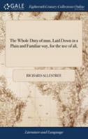 The Whole Duty of Man: Laid Down in a Plain and Familiar way, for the use of all, 1014897165 Book Cover