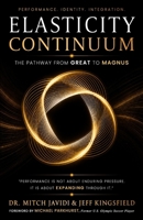Elasticity Continuum: The Pathway from GREAT to MAGNUS Through Resilience, Identity, and Human Performance B0H62P1WF5 Book Cover