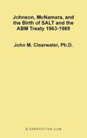 Johnson, McNamara, and the Birth of SALT and the ABM Treaty 1963-1969 1581120621 Book Cover