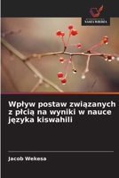 Wplyw postaw zwiazanych z plcia na wyniki w nauce jezyka kiswahili (Polish Edition) 6207821149 Book Cover