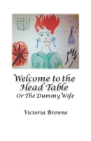 Welcome To The Head Table: or The Dummy Wife B08WJPMZ2K Book Cover