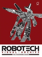 Robotech Visual Archive: The Macross Saga - 2nd Edition 1772940232 Book Cover