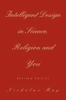 Intelligent Design in Science, Religion and You 1425733131 Book Cover
