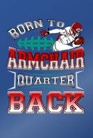 Born To Armchair Quarterback Football: Funny 6 x 9 Journal With 150 Lined Pages 107801065X Book Cover